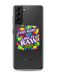 Uhh Baby I Like It Raw Clear Case for Samsung®