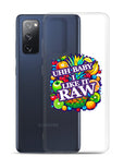 Uhh Baby I Like It Raw Clear Case for Samsung®