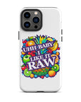 Uhh Baby I Like It Raw Tough Case for iPhone®