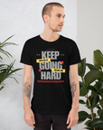 Unisex **Keep Going Hard T-Shirt**